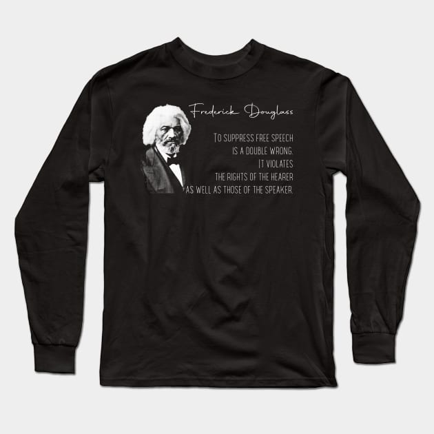 Frederick Douglass - Free Speech Long Sleeve T-Shirt by FurryBallBunny